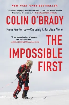 Nemožné ako prvé: Od ohňa k ľadu - samostatná cesta cez Antarktídu - The Impossible First: From Fire to Ice--Crossing Antarctica Alone