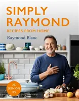 Jednoducho Raymond - Recepty z domova - Bestseller Sunday Times, obsahuje recepty zo seriálu ITV - Simply Raymond - Recipes from Home - The Sunday Times Bestseller, includes recipes from the ITV series