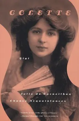 Gigi, Julie de Carneilhan a náhodné známosti: Tri krátke novely - Gigi, Julie de Carneilhan, and Chance Acquaintances: Three Short Novels