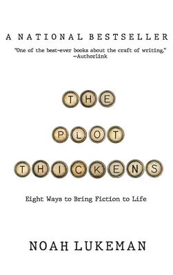 Zápletka hustne: 8 spôsobov, ako oživiť fikciu - The Plot Thickens: 8 Ways to Bring Fiction to Life