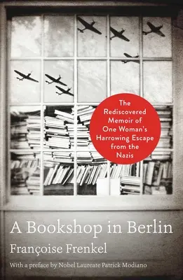 Kníhkupectvo v Berlíne: Znovuobjavené memoáre jednej ženy o jej strastiplnom úteku pred nacistami - A Bookshop in Berlin: The Rediscovered Memoir of One Woman's Harrowing Escape from the Nazis