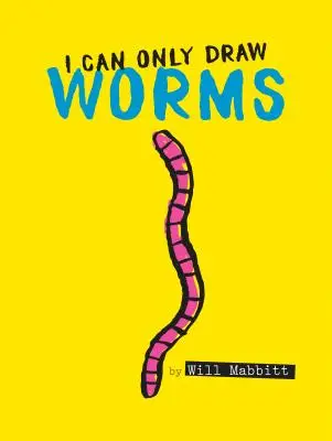 Dokážem nakresliť len červíkov - I Can Only Draw Worms
