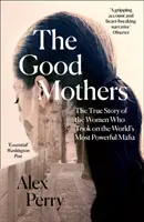 Dobré matky - Pravdivý príbeh žien, ktoré sa postavili najmocnejšej mafii na svete - Good Mothers - The True Story of the Women Who Took on the World's Most Powerful Mafia