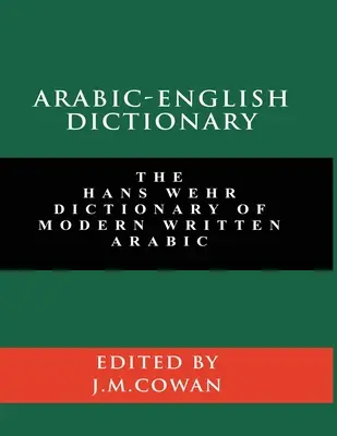Arabsko-anglický slovník: (anglické a arabské vydanie) - Arabic-English Dictionary: The Hans Wehr Dictionary of Modern Written Arabic (English and Arabic Edition)