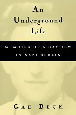 Podzemný život: Spomienky homosexuálneho Žida v nacistickom Berlíne - An Underground Life: Memoirs of a Gay Jew in Nazi Berlin