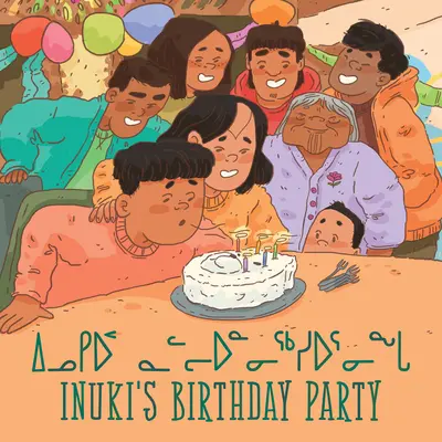 Inukiho narodeninová oslava: Dvojjazyčné inuktitské a anglické vydanie - Inuki's Birthday Party: Bilingual Inuktitut and English Edition