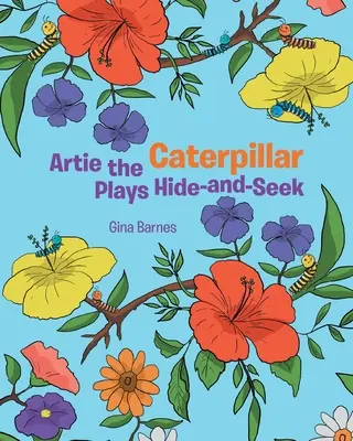 Húsenica Artie sa hrá na schovávačku - Artie the Caterpillar Plays Hide-and-Seek