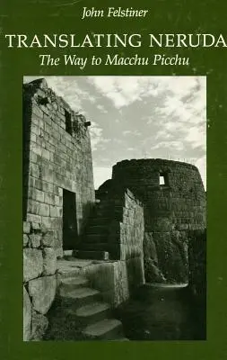 Prekladanie Nerudu: Cesta na Macchu Picchu - Translating Neruda: The Way to Macchu Picchu