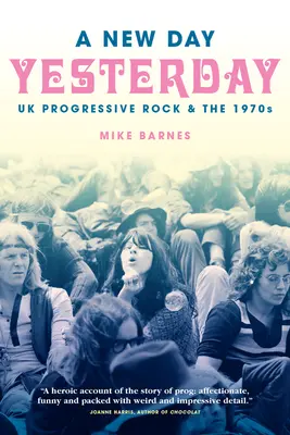 Nový deň včera: Britský progresívny rock a 70. roky 20. storočia - A New Day Yesterday: UK Progressive Rock & the 1970s