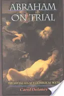 Abrahám na súde: Spoločenský odkaz biblického mýtu - Abraham on Trial: The Social Legacy of Biblical Myth