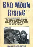 Zlý mesiac vychádza: Neautorizovaná história skupiny Creedence Clearwater Revival - Bad Moon Rising: The Unauthorized History of Creedence Clearwater Revival