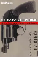 Logika atentátu na JFK: Ako premýšľať o tvrdeniach o konšpirácii - JFK Assassination Logic: How to Think about Claims of Conspiracy
