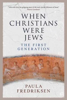Keď kresťania boli Židia: Prvá generácia - When Christians Were Jews: The First Generation