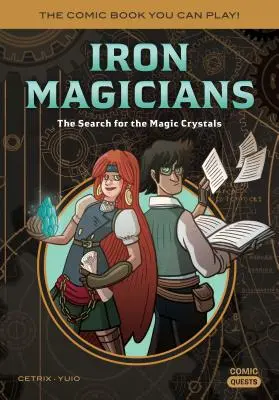 Železní mágovia: Pátranie po magických kryštáloch: Komiks, ktorý si môžete zahrať - Iron Magicians: The Search for the Magic Crystals: The Comic Book You Can Play