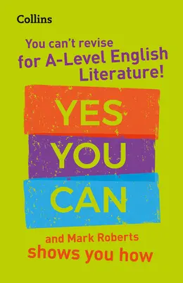 Collins a Level Revision - Nemôžeš opravovať na úrovni Anglická literatúra! Yes You Can, and Mark Roberts Shows You How - Collins a Level Revision - You Can't Revise for a Level English Literature! Yes You Can, and Mark Roberts Shows You How