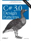 Návrhové vzory C# 3.0: Vzory: Využite silu jazyka C# 3.0 na riešenie reálnych problémov - C# 3.0 Design Patterns: Use the Power of C# 3.0 to Solve Real-World Problems