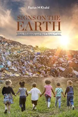 Znamenia na Zemi: Islam, modernita a klimatická kríza - Signs on the Earth: Islam, Modernity and the Climate Crisis