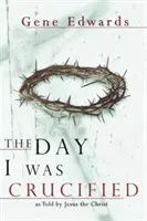 Deň, keď som bol ukrižovaný - The Day I Was Crucified