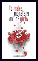 Urobiť z dievčat príšery - To Make Monsters Out of Girls