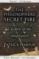 Tajný oheň filozofov - Dejiny predstavivosti - Philosophers' Secret Fire - A History of the Imagination