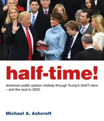 Polčas! Americká verejná mienka v polovici Trumpovho (prvého?) funkčného obdobia - a preteky do roku 2020 - Half-Time!: American Public Opinion Midway Through Trump's (First?) Term - And the Race to 2020