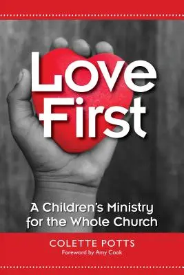 Láska na prvom mieste: Služba pre deti pre celú cirkev - Love First: A Children's Ministry for the Whole Church
