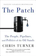 Záplata: The People, Pipelines, and Politics of the Oil Sands (Ľudia, ropovody a politika ropných pieskov) - The Patch: The People, Pipelines, and Politics of the Oil Sands