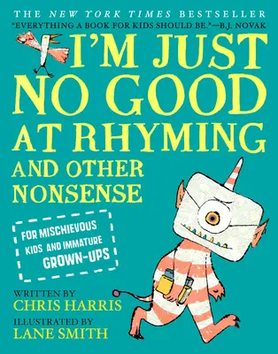 I'm Just No Good at Rhyming : A iné nezmysly pre nezbedné deti a nezrelé dospelákov - I'm Just No Good at Rhyming: And Other Nonsense for Mischievous Kids and Immature Grown-Ups