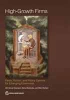 Firmy s vysokým rastom: Vydavateľstvo: Fakty, fikcia a možnosti politiky pre rozvíjajúce sa ekonomiky - High-Growth Firms: Facts, Fiction, and Policy Options for Emerging Economies