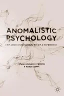 Anomalistická psychológia: Skúmanie paranormálnej viery a skúseností - Anomalistic Psychology: Exploring Paranormal Belief and Experience