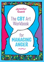 CBT Art Workbook for Managing Anger (Pracovný zošit CBT umenia na zvládanie hnevu) - The CBT Art Workbook for Managing Anger