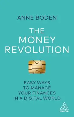 Revolúcia peňazí: Jednoduché spôsoby správy financií v digitálnom svete - The Money Revolution: Easy Ways to Manage Your Finances in a Digital World