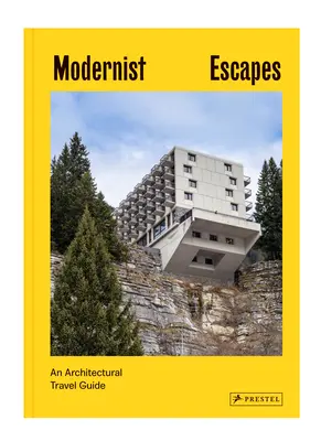 Modernistické úteky: Architektonický cestovný sprievodca - Modernist Escapes: An Architectural Travel Guide