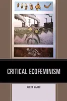 Kritický ekofeminizmus - Critical Ecofeminism