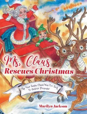 Pani Clausová zachraňuje Vianoce: Rok, keď bol Santa Claus príliš chorý na to, aby roznášal darčeky! - Ms. Claus Rescues Christmas: The Year Santa Claus Was Too Sick To Deliver Presents!