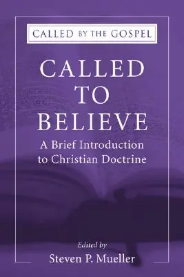 Povolaní veriť: Krátky úvod do doktrinálnej teológie - Called to Believe: A Brief Introduction to Doctrinal Theology