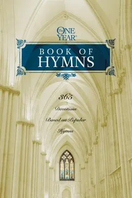 The One Year Book of Hymns (Jednoročná kniha piesní): Kniha: 365 pobožností založených na populárnych piesňach - The One Year Book of Hymns: 365 Devotions Based on Popular Hymns