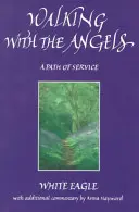 Kráčanie s anjelmi - Cesta služby - Walking with the Angels - A Path of Service