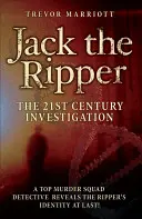 Jack Rozparovač: Vyšetrovanie v 21. storočí: Špičkový detektív z oddelenia vrážd konečne odhalí totožnosť Rozparovača! - Jack the Ripper: The 21st Century Investigation: A Top Murder Squad Detective Reveals the Ripper's Identity at Last!