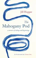 Mahagónový pod - Spomienky na konce a začiatky - Mahogany Pod - A Memoir of Endings and Beginnings