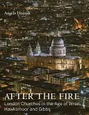 Po požiari: Londýnske kostoly vo veku Wrena, Hawksmoora a Gibbsa - After the Fire: London Churches in the Age of Wren, Hawksmoor and Gibbs