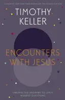 Stretnutia s Ježišom - Nečakané odpovede na najväčšie životné otázky - Encounters With Jesus - Unexpected Answers to Life's Biggest Questions