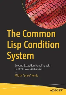 Spoločný systém podmienok LISP: Okrem spracovania výnimiek s mechanizmami toku riadenia - The Common LISP Condition System: Beyond Exception Handling with Control Flow Mechanisms