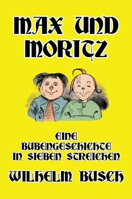 Max a Moritz: Chlapčenský príbeh v siedmich trikoch - Max und Moritz: Eine Bubengeschichte in sieben Streichen