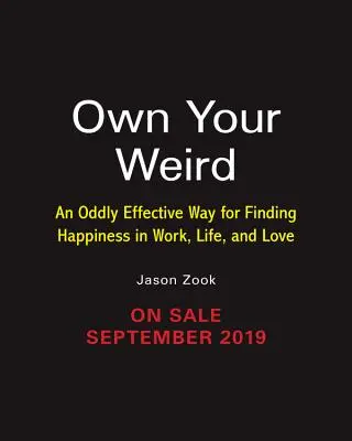 Vlastniť svoje čudáctvo: Vydajte sa na cestu, ako nájsť šťastie v práci, v živote a v láske. - Own Your Weird: An Oddly Effective Way for Finding Happiness in Work, Life, and Love