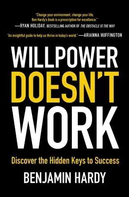 Sila vôle nefunguje: Objavte skryté kľúče k úspechu - Willpower Doesn't Work: Discover the Hidden Keys to Success