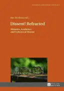 Dissent! Lomený: Histórie, estetika a kultúry disentu - Dissent! Refracted: Histories, Aesthetics and Cultures of Dissent