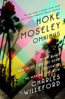 Hoke Moseley Omnibus - Miami Blues, Nová nádej pre mŕtvych, Sideswipe, The Way We Die Now - Hoke Moseley Omnibus - Miami Blues, New Hope for the Dead, Sideswipe, The Way We Die Now
