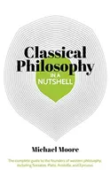 Vedomosti v kocke: Klasická filozofia - Kompletný sprievodca zakladateľmi západnej filozofie vrátane Sokrata, Platóna, Aristotela a E. - Knowledge in a Nutshell: Classical Philosophy - The complete guide to the founders of western philosophy, including Socrates, Plato, Aristotle, and E