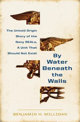 Pri vode pod hradbami: Vzostup Navy Seals - By Water Beneath the Walls: The Rise of the Navy Seals
